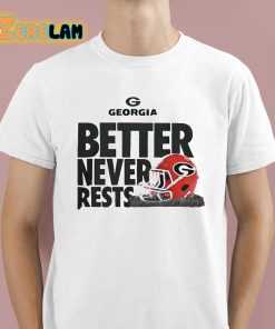 Georgia Better Never Rests Shirt