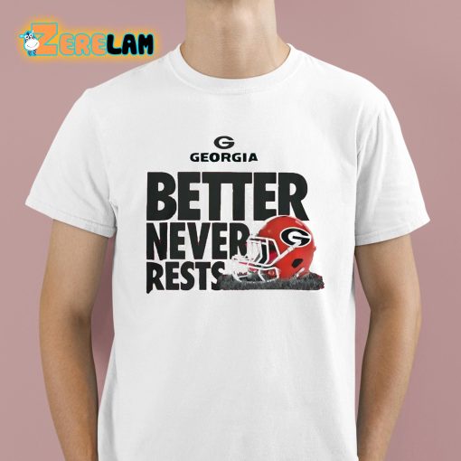 Georgia Better Never Rests Shirt