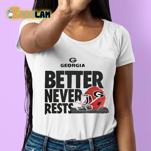 Georgia Better Never Rests Shirt