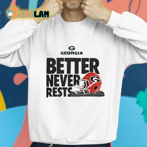 Georgia Better Never Rests Shirt