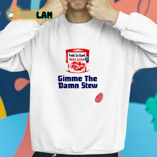 Gimme The Damn Stew Shirt