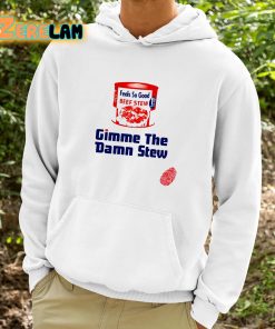 Gimme The Damn Stew Shirt 9 1