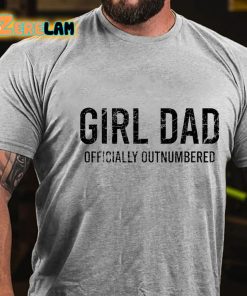 Girl Dad Officially Outnumbered Funny Gift T shirt 3