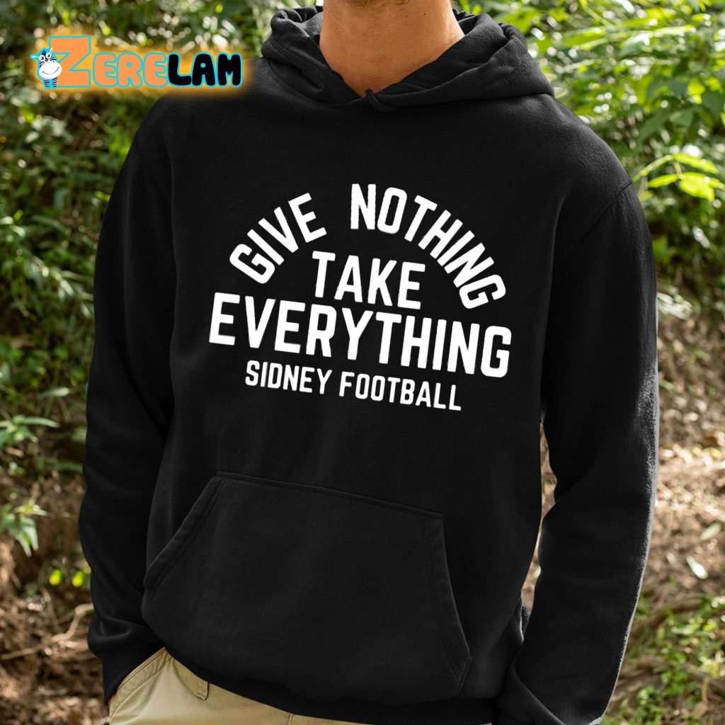 Give Nothing Take Everything Sidney Football Shirt - Zerelam