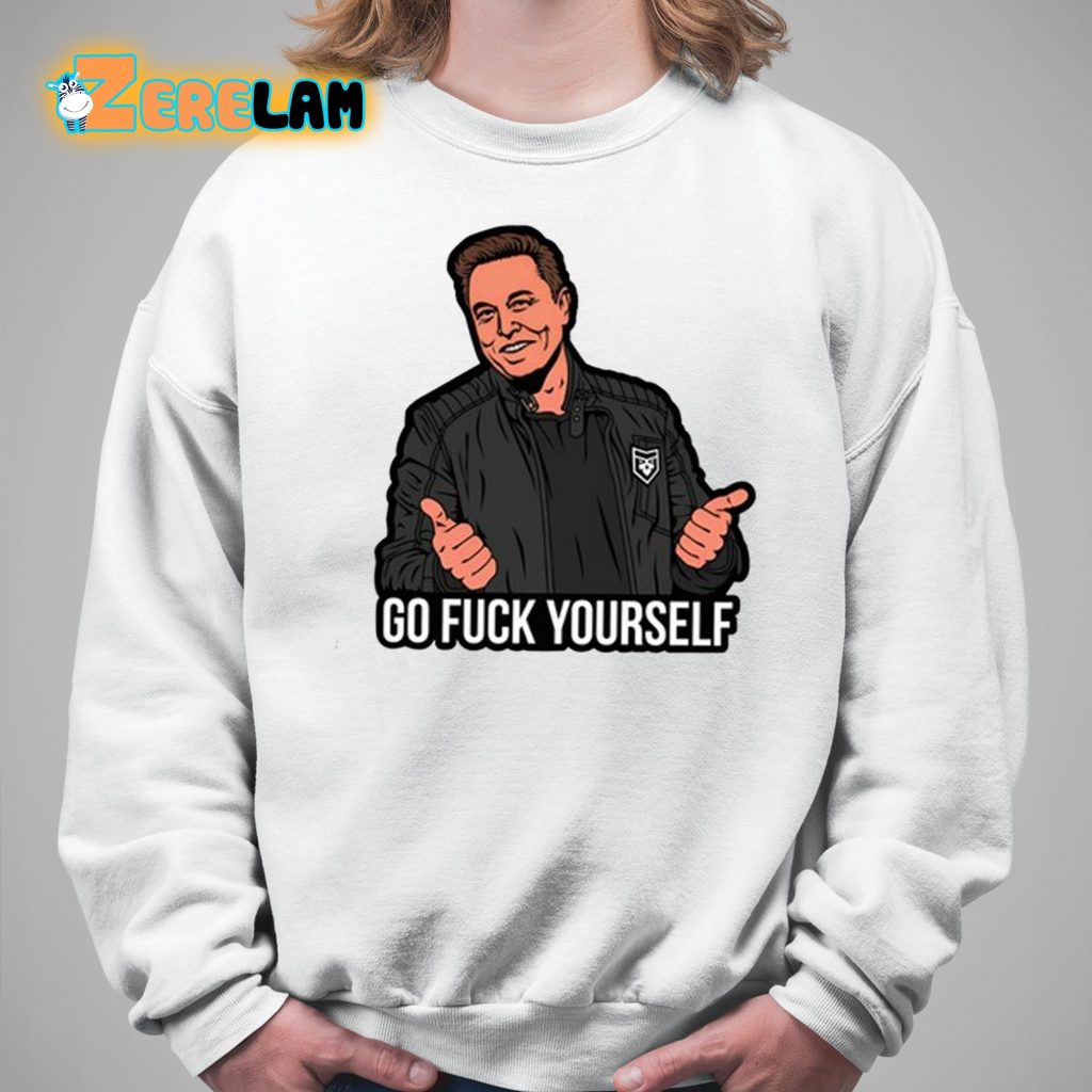 Go Fuck Yourself Elon Musk Shirt Zerelam 5574