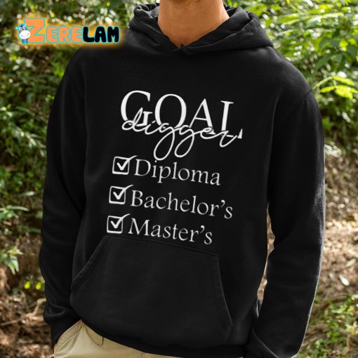Goal Digger Diploma Bachelor’s Master Shirt