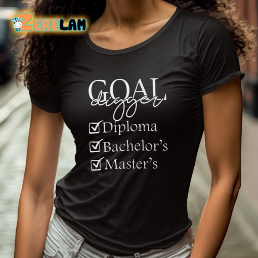 Goal Digger Diploma Bachelor’s Master Shirt