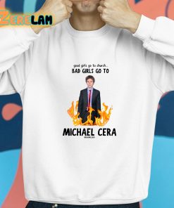 Good Girls Go To Church Bad Girls Go To Mister Cera Shirt 8 1