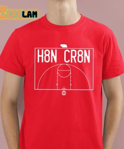 H8n Cr8n Shirt 2 1