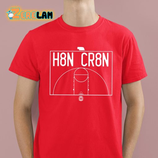 H8n Cr8n Shirt