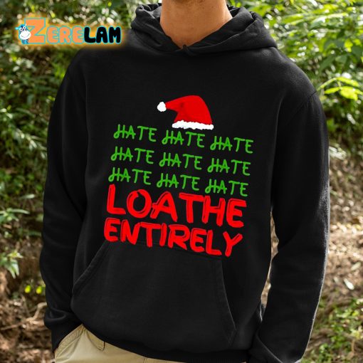 Hate Loathe Entirely Christmas Shirt