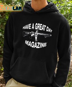 Have A Great Day Magazine Gun Shirt 2 1