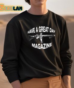 Have A Great Day Magazine Gun Shirt 3 1