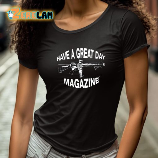 Have A Great Day Magazine Gun Shirt