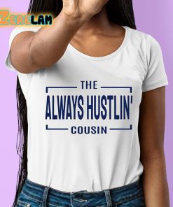 Hawk Family The Always Hustlin Cousin Shirt 6 1