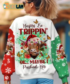 Heifers Be Trippin’ Ok Maybe Pushed Her Highland Cow Christmas Sweatshirt