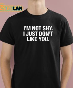 Hennessy Papi I'm Not Shy I Just Dont Like You Shirt