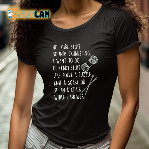 Hot Girl Stuff Sounds Exhausting Shirt