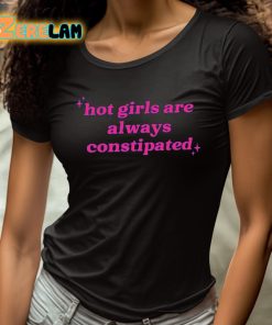 Hot Girls Are Always Constipated Shirt 4 1