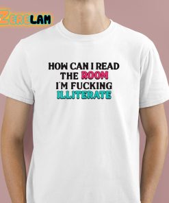 How Can I Read The Room Illiterate Shirt 1 1