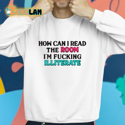 How Can I Read The Room Illiterate Shirt