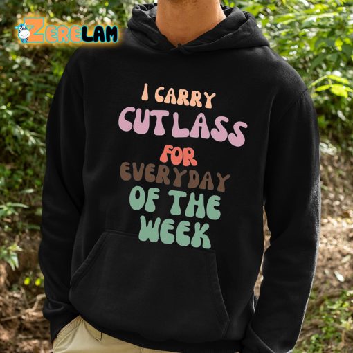 I Carry Cutlass For Everyday Of The Week Shirt