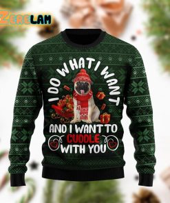 I Do What I Want And I Want To Cuddle With You Pug Funny Ugly Sweater