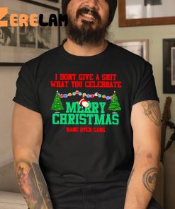 I Dont Give A Shit What You Celebrate Merry Christmas Shirt 3 1