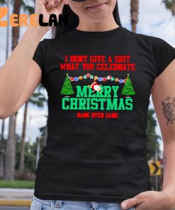 I Dont Give A Shit What You Celebrate Merry Christmas Shirt 6 1