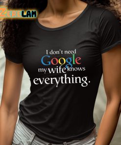 I Dont Need Google My Wife Knows Everything Shirt 4 1