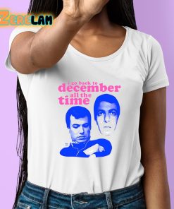 I Go Back To December All The Time Shirt 6 1