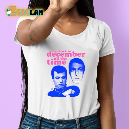 I Go Back To December All The Time Shirt