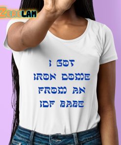 I Got Iron Dome From An Idf Babe Shirt 6 1