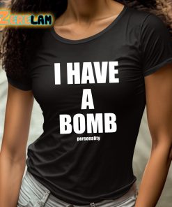 I Have A Bomb Personality Shirt 4 1