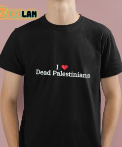 I Love Dead Palestinians Shirt 1 1