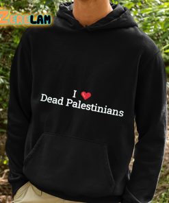 I Love Dead Palestinians Shirt 2 1