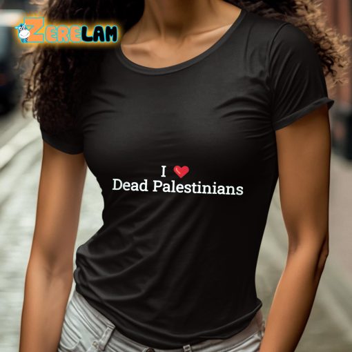 I Love Dead Palestinians Shirt