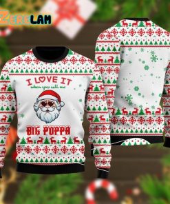 I Love It When You Call Me Big Poppa Ugly Sweater