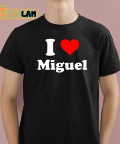 I Love Miguel Shirt 1 1