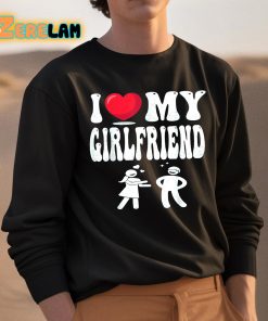 I Love My Girlfriend Shirt 3 1