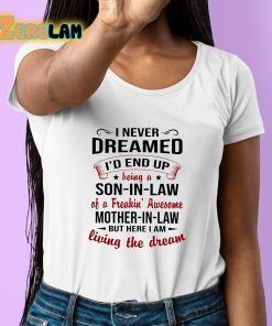 I Never Dreamed Id End Up Shirt 6 1