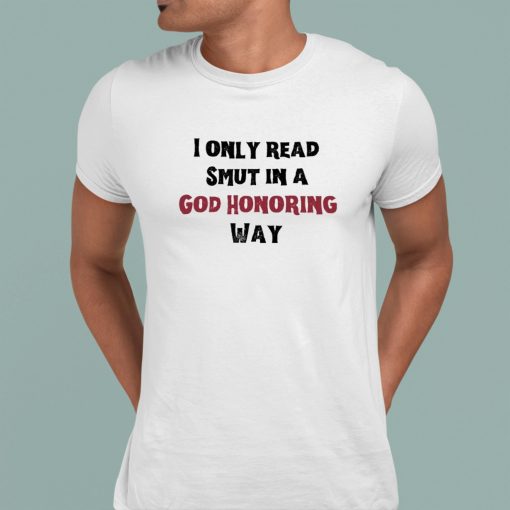 I Only Read Smut In A God Honoring Way Classic Shirt