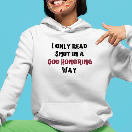 I Only Read Smut In A God Honoring Way Classic Shirt