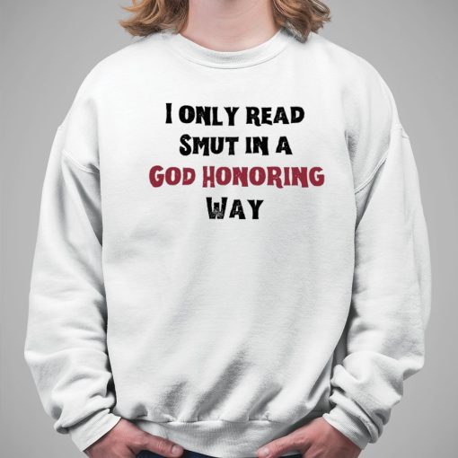 I Only Read Smut In A God Honoring Way Classic Shirt