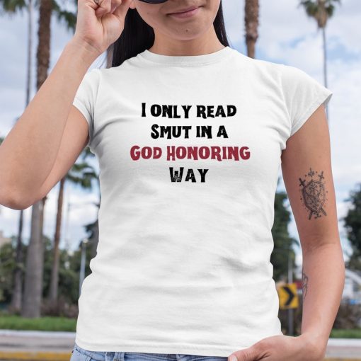 I Only Read Smut In A God Honoring Way Classic Shirt