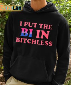 I Put The Bi In Bitchless Shirt 2 1