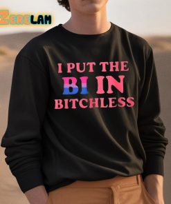 I Put The Bi In Bitchless Shirt 3 1