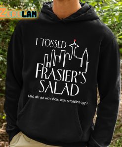 I Tossed Frasiers Salad And All I Got Were These Lousy Scrambled Eggs Shirt 2 1