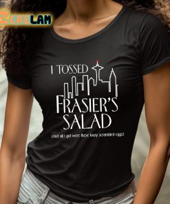 I Tossed Frasiers Salad And All I Got Were These Lousy Scrambled Eggs Shirt 4 1