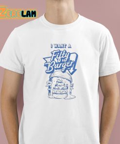 I Want A Fifty Burger Let’s Go Hang Half A Hundred On Em Shirt